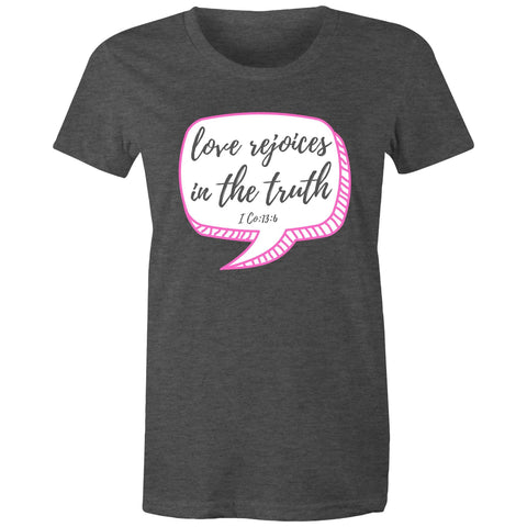 Chirstian-Women's T-Shirt-Love Rejoices in The Truth-Studio Salt & Light